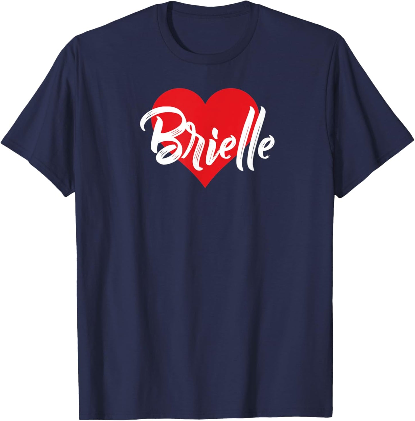 I Love Brielle First Name I Heart Named T-Shirt - T-Shirt | Navy