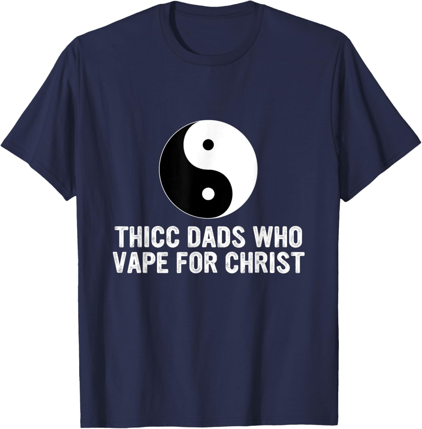 Thicc Dads Who Vape For Christ Father Day T-Shirt - T-Shirt | Navy