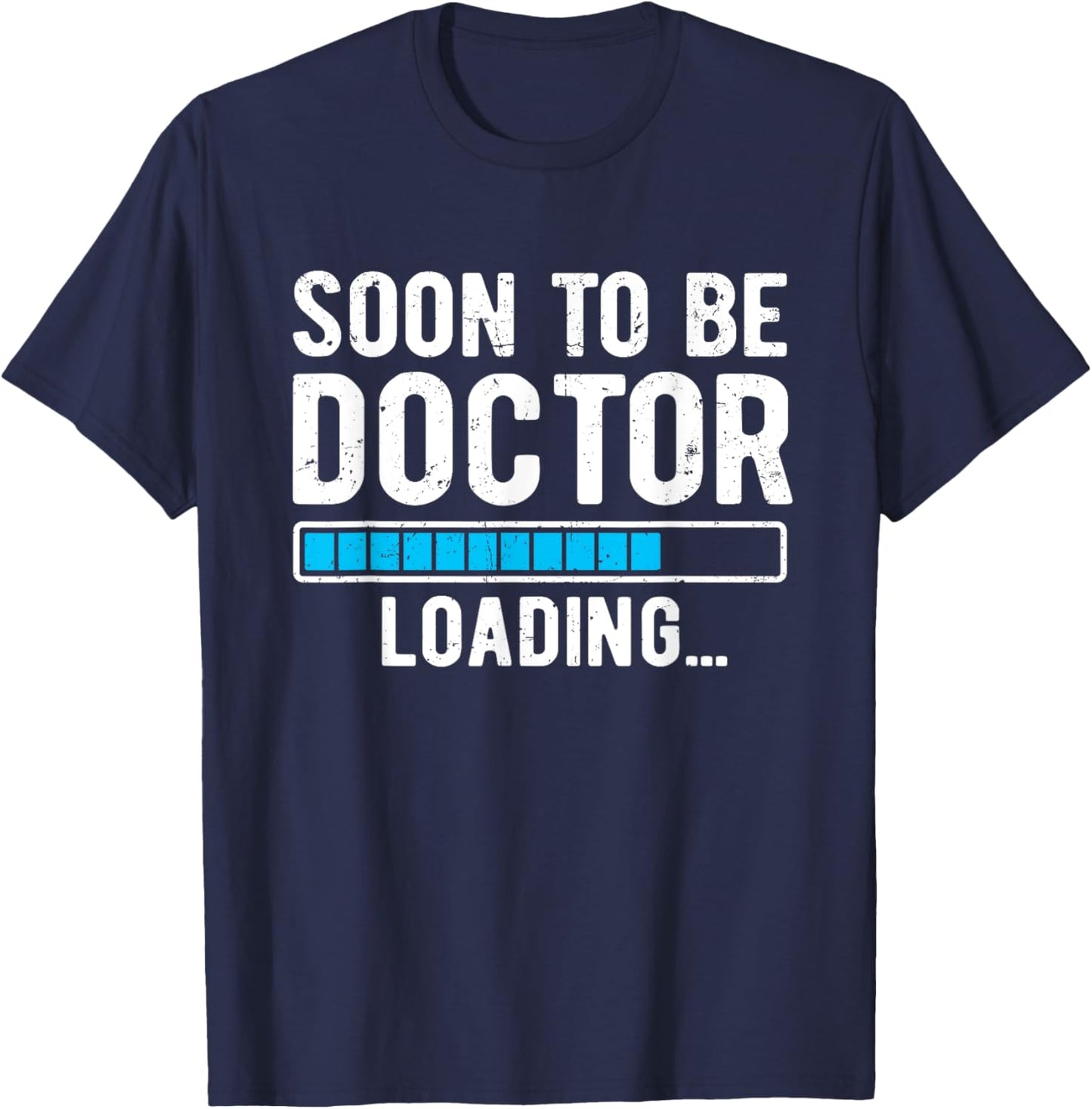 Soon To Be Doctor Loading, Future Doctor T-Shirt - T-Shirt | Navy