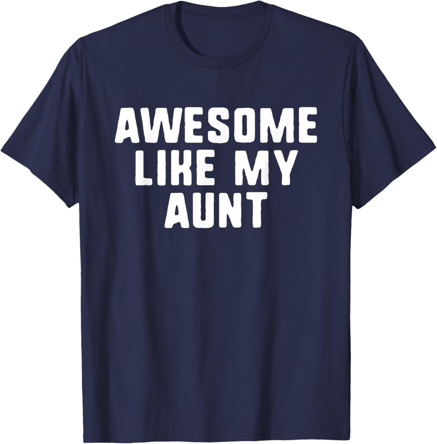 Awesome Like My Aunt Cool Funny T-Shirt - T-Shirt | Navy