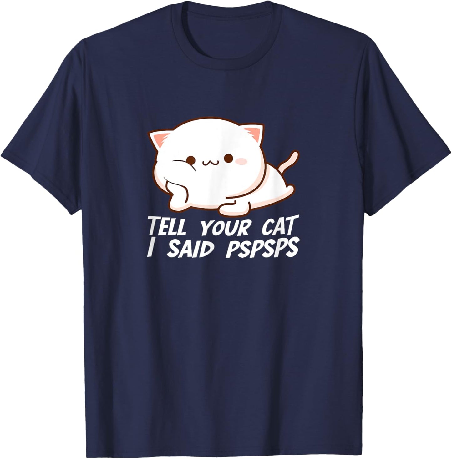 Tell your Cat I said Pspsps Women Girls Kids T-Shirt - T-Shirt | Navy