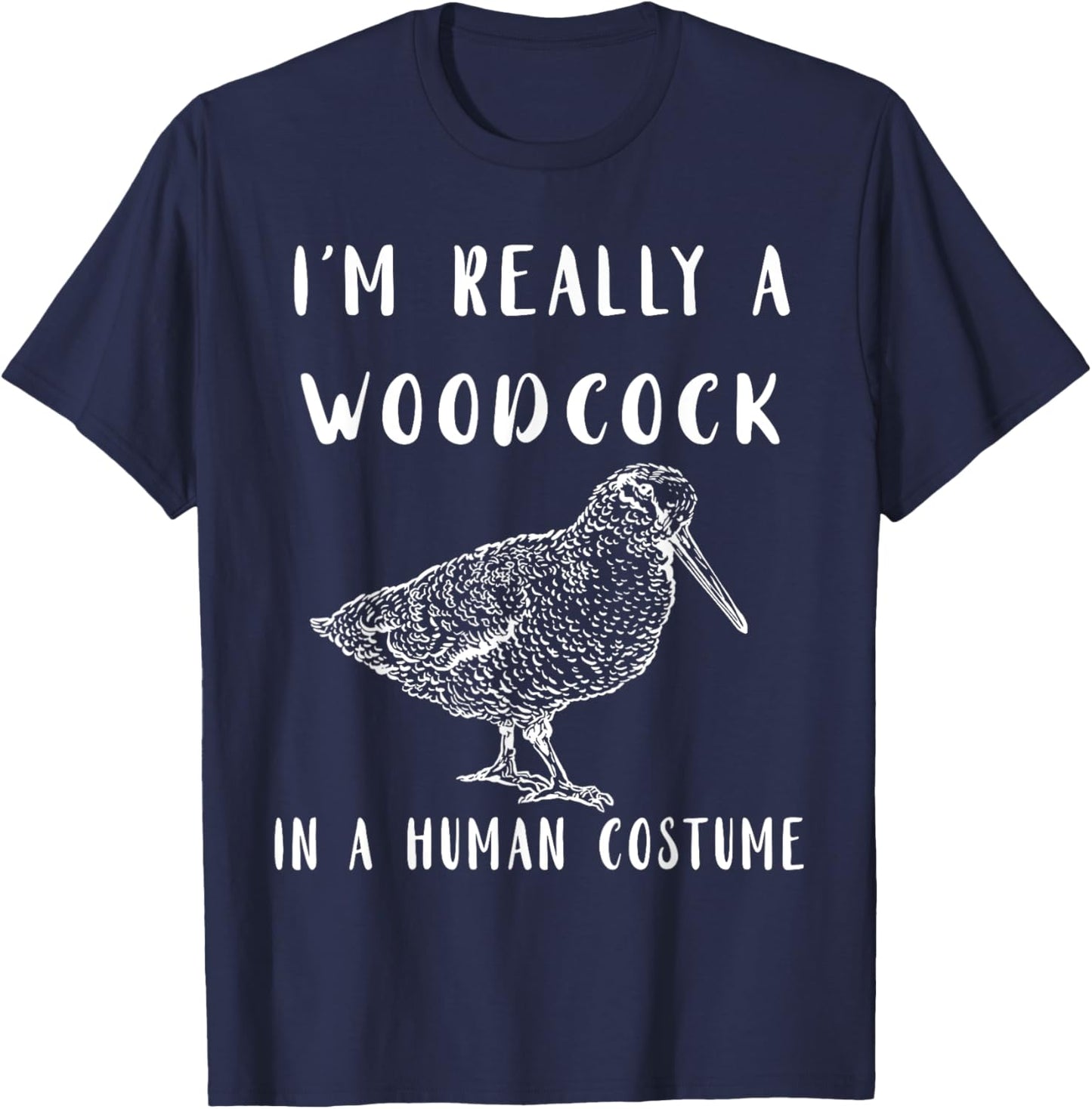 Woodcock I'm Really A Woodcock Bogsucker Woodcock Bird T-Shirt - T-Shirt | Navy