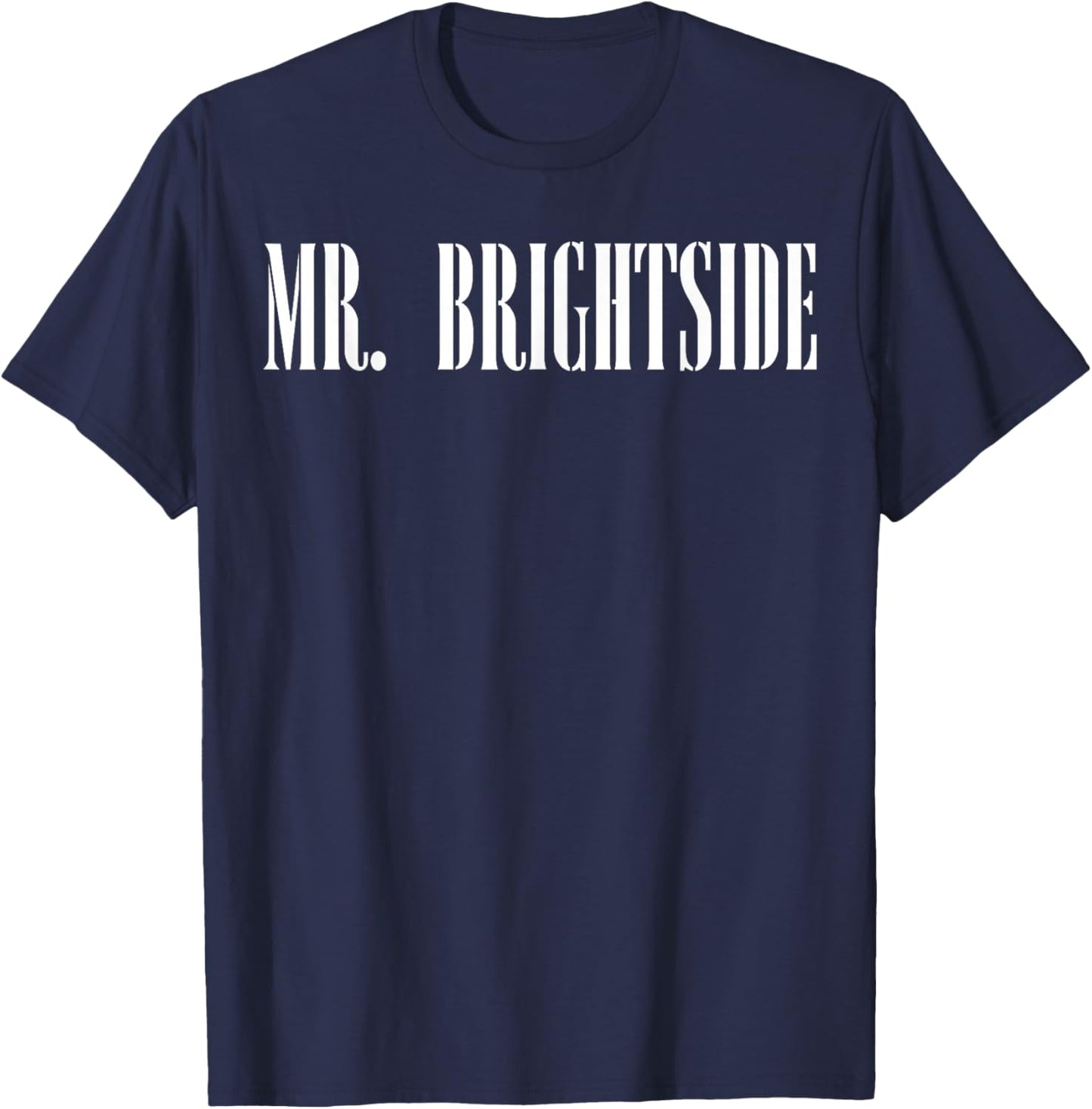 Mr. Brightside Motivational Saying Awareness T-Shirt - T-Shirt | Navy