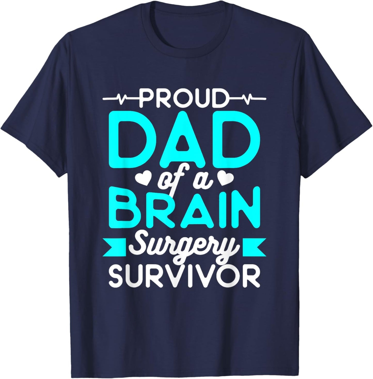 Proud Dad Of A Brain Surgery Survivor T-Shirt - T-Shirt | Navy