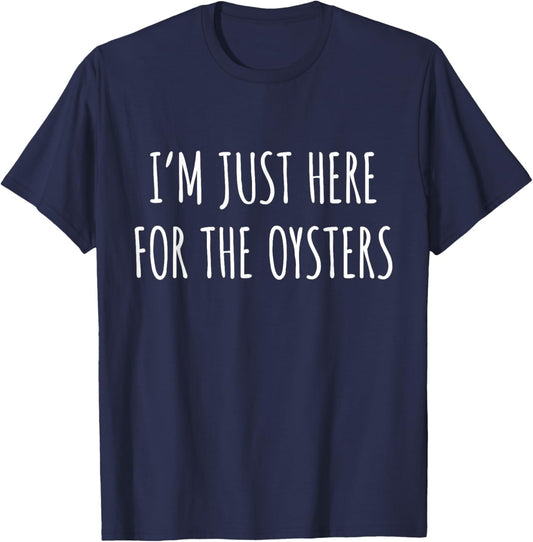 Oyster Lover - I'm Just Here For The Oysters T-Shirt - T-Shirt | Navy
