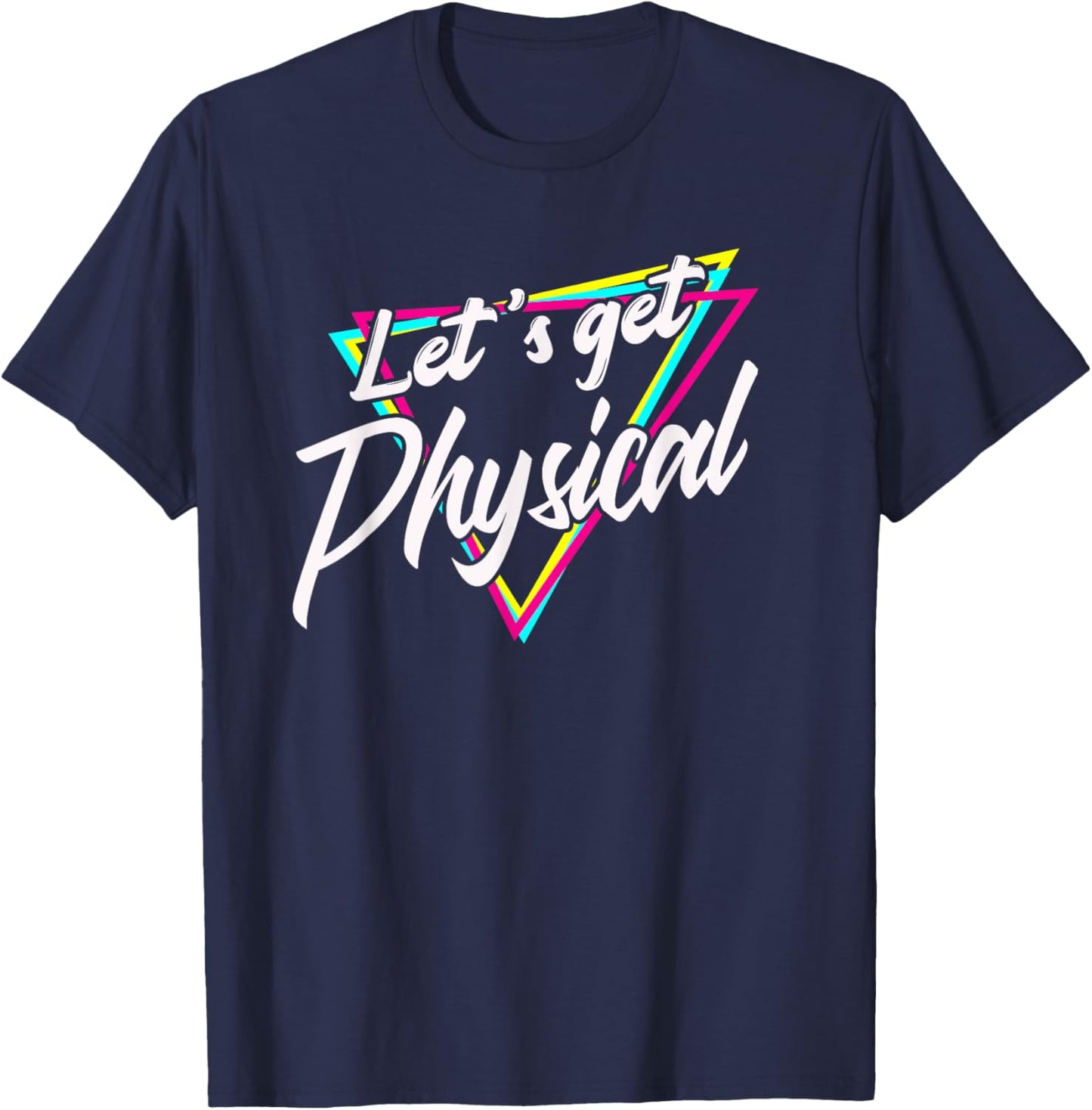 Lets Get Physical - Gym Fitness 80's Workout T-Shirt - T-Shirt | Navy