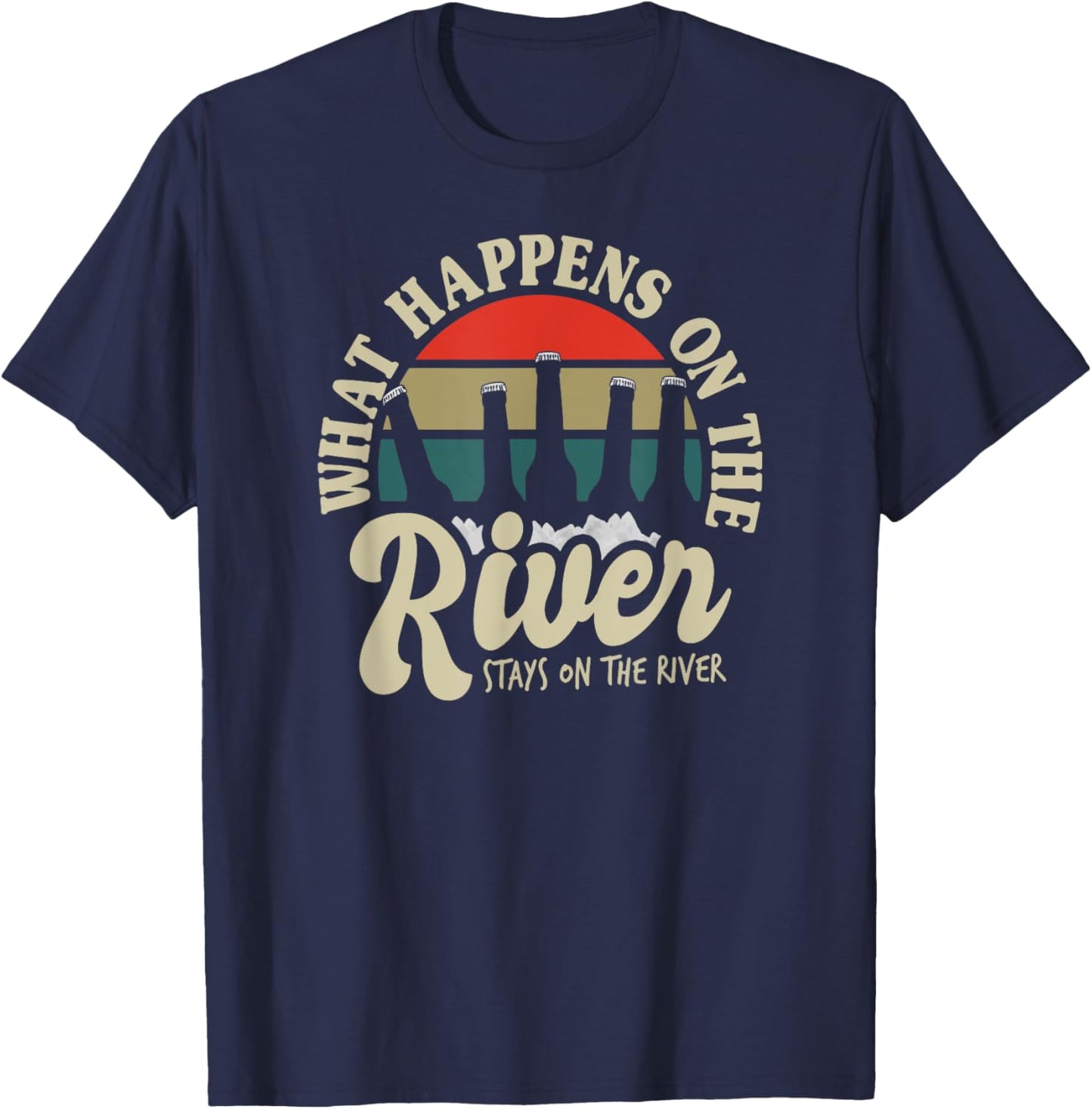 Beach Vacation What Happens On The River Stays On The River Men Women T-Shirt - T-Shirt | Navy