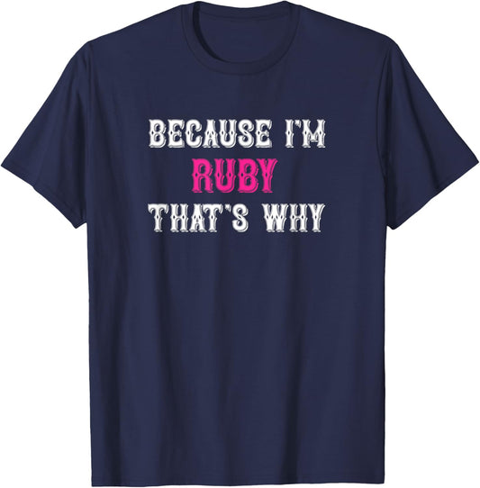 Ruby / Because I'm Ruby That's Why - Pink Ruby Name T-Shirt - T-Shirt | Navy