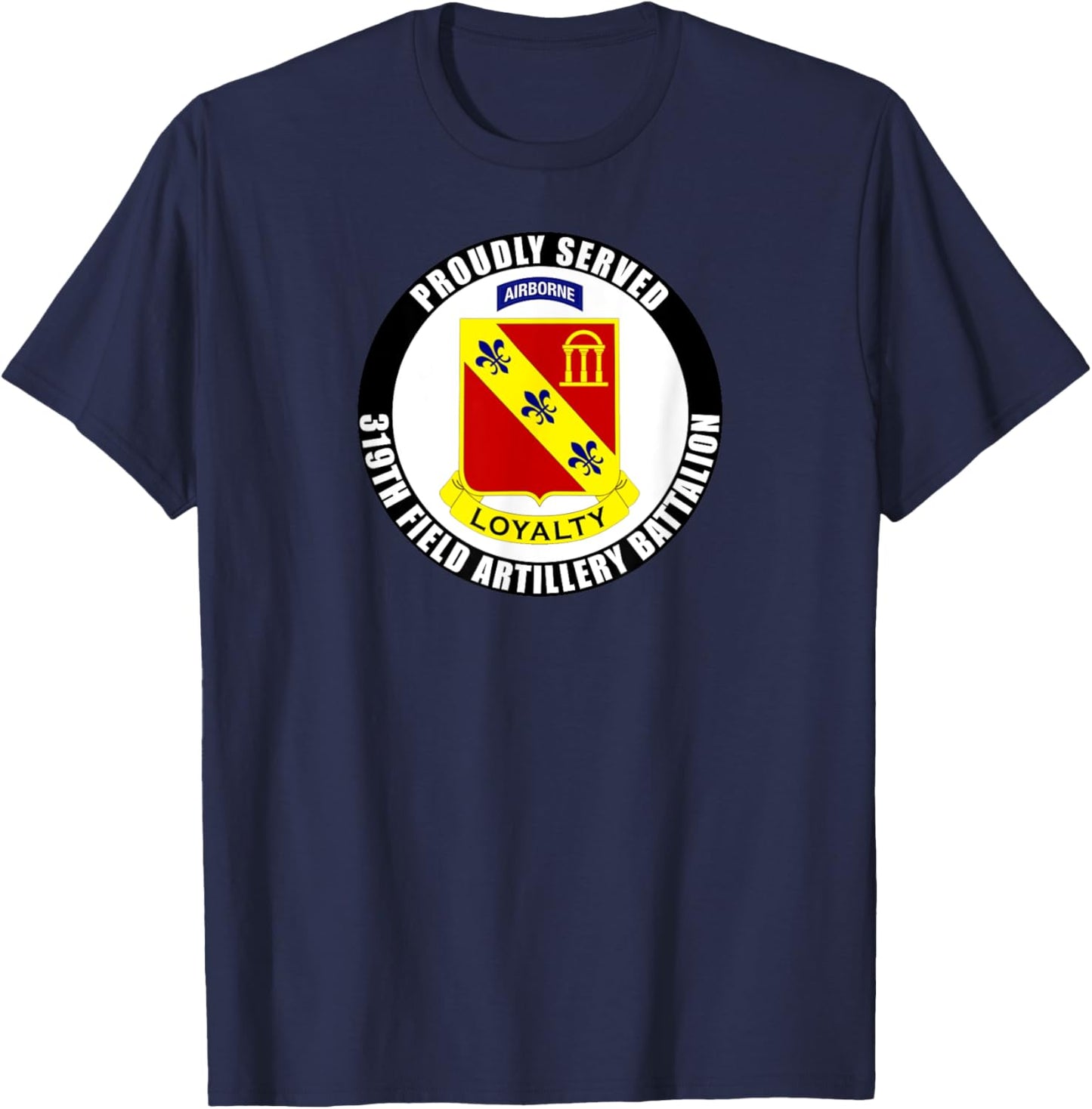 Proudly Served 319th Field Artillery Regiment Airborne Army T-Shirt - T-Shirt | Navy