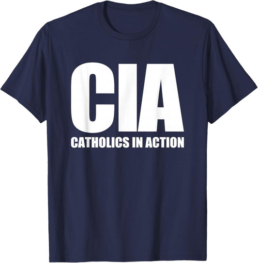 CIA (Catholics In Action) -Funny Catholic Christian Catholic T-Shirt - T-Shirt | Navy