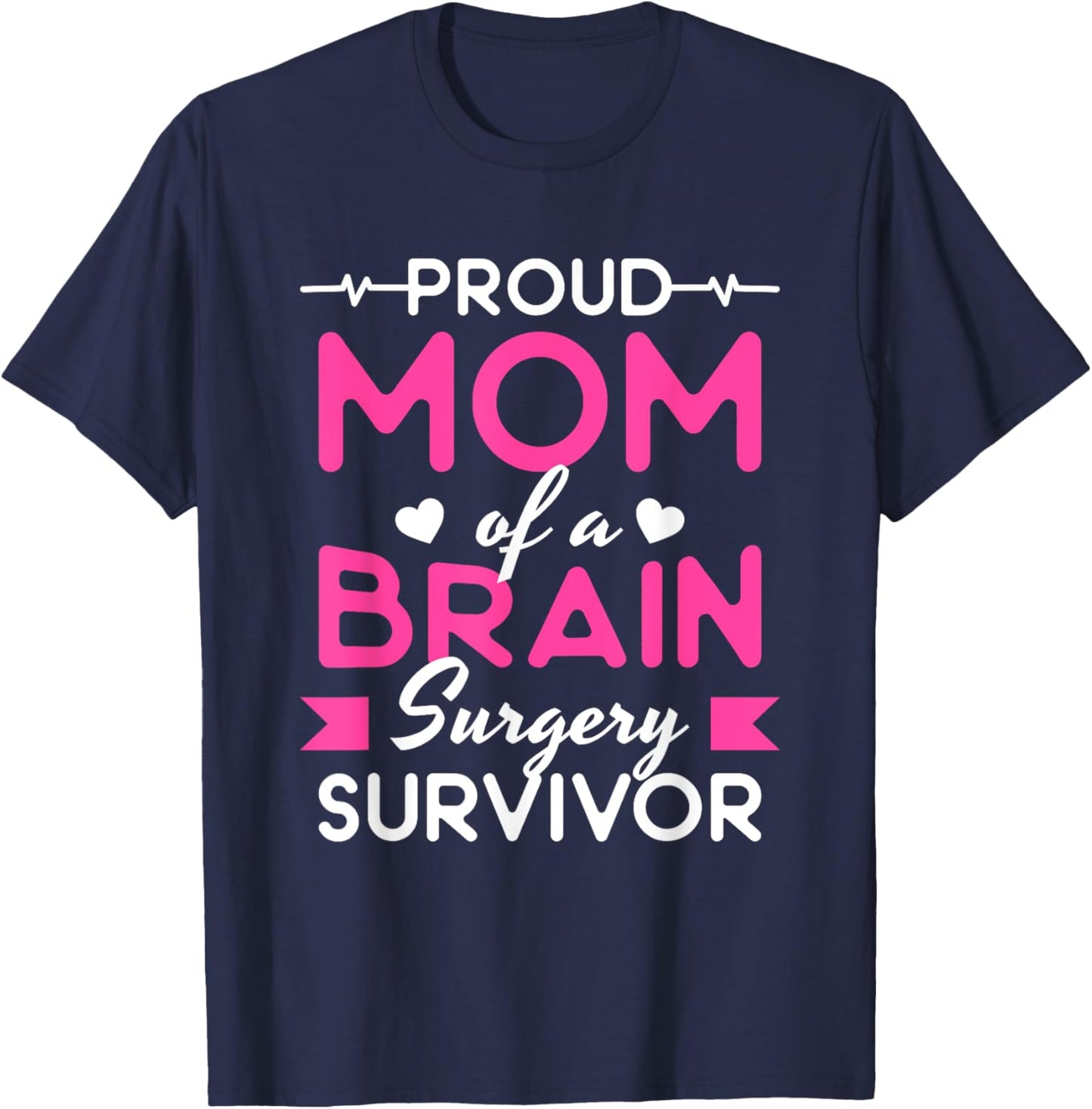 Proud Mom Of A Brain Surgery Survivor T-Shirt - T-Shirt | Navy