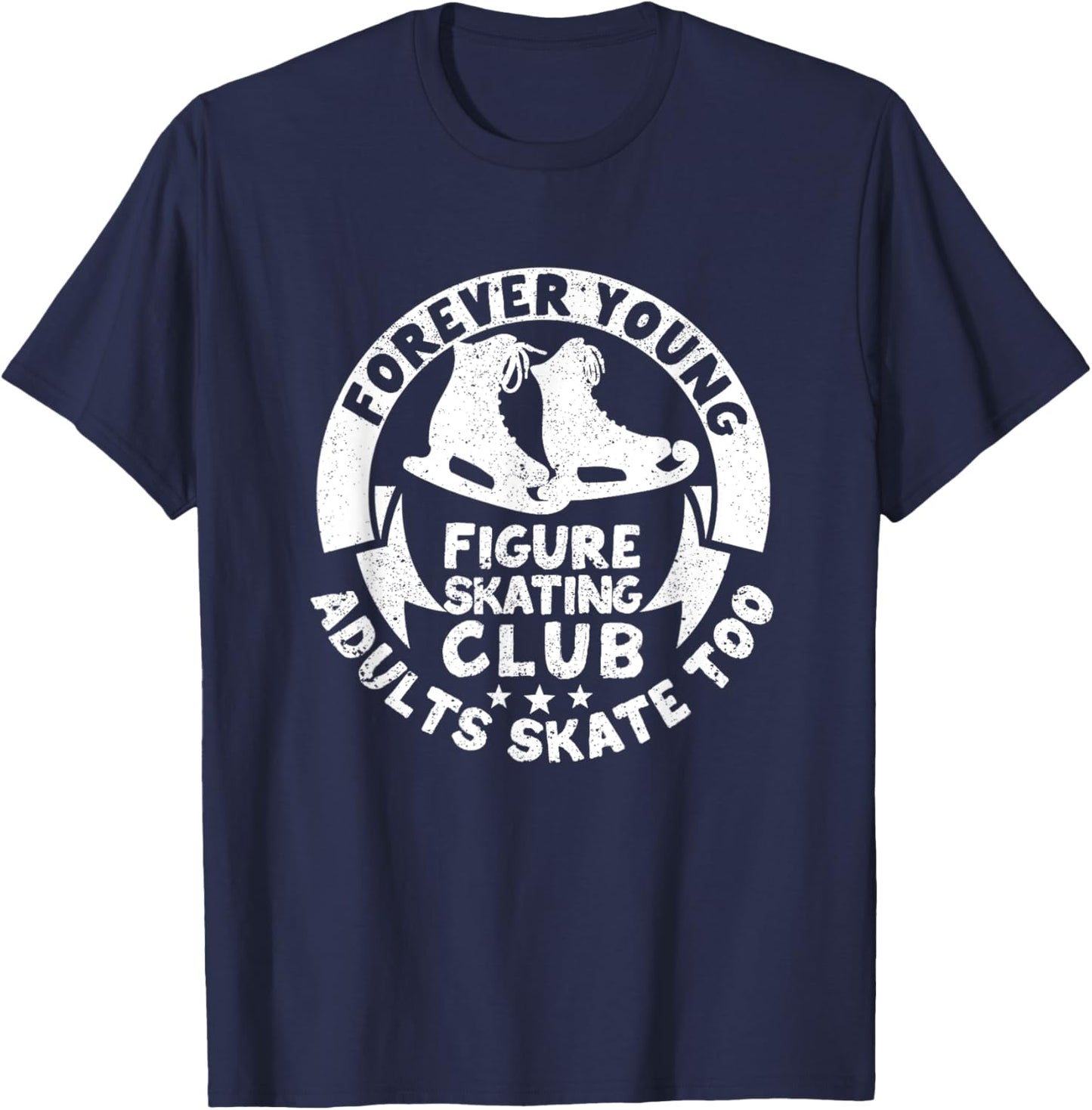 Forever Young Figure Skating Club Adults Skate Too Ice Sport T-Shirt - T-Shirt | Navy