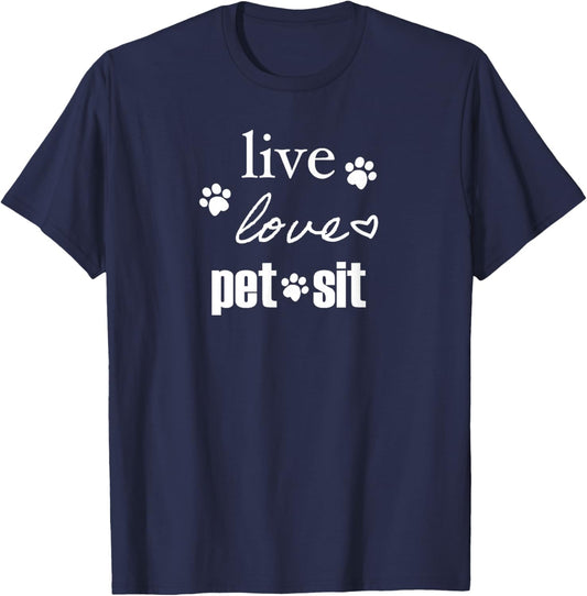 Live. Love. Pet Sit. T-Shirt - T-Shirt | Navy