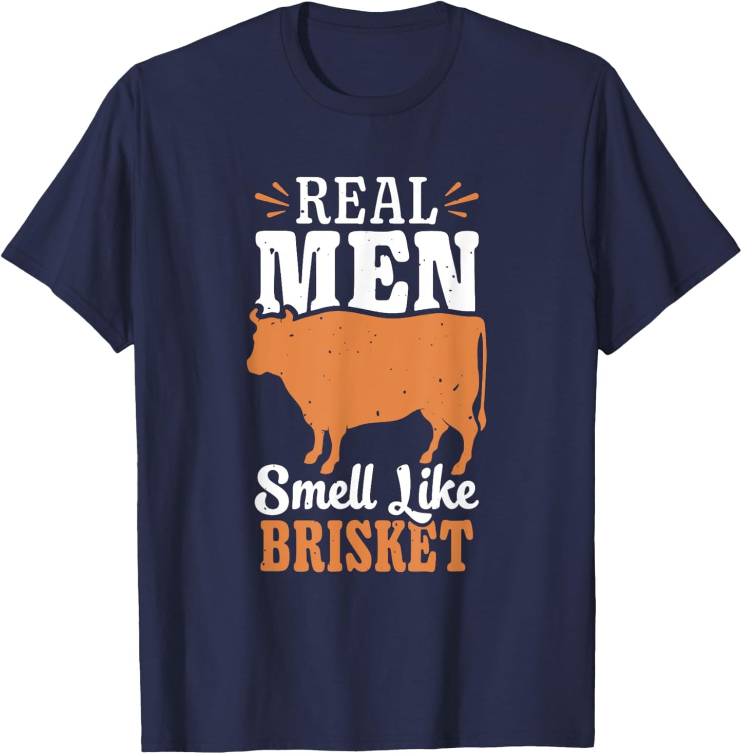 Real Men Smell Like Brisket Grilling Barbecue Smoke Brisket T-Shirt - T-Shirt | Navy