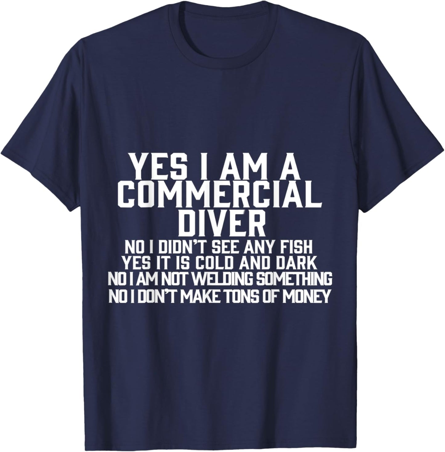 Yes I am a Commercial Diver T-Shirt - T-Shirt | Navy