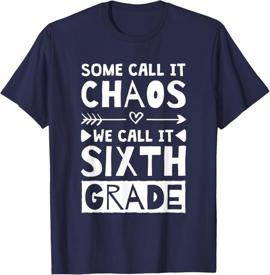 Some Call It Chaos We Call It Sixth Grade, 6th Grade teacher Women Girls Kids T-Shirt - T-Shirt | Navy