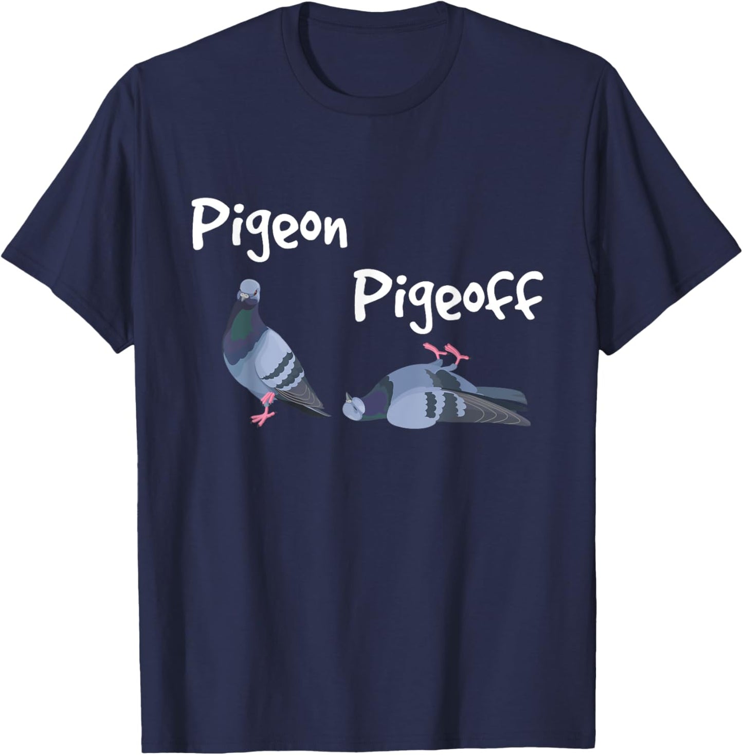 Pigeon Pigeoff - Bird Birdwatcher Birdwatching Pigeon Racing T-Shirt - T-Shirt | Navy