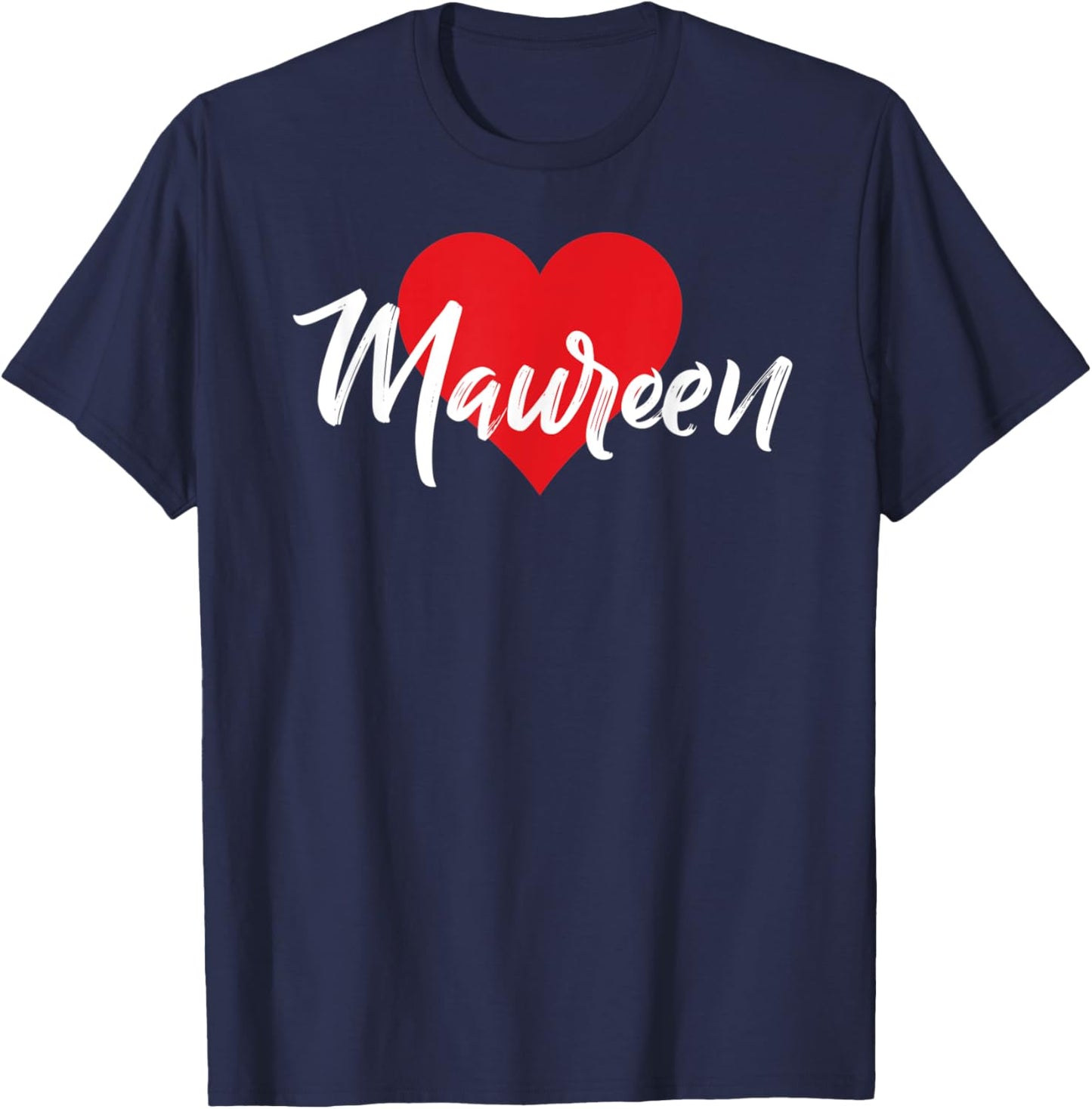 I Love Maureen First Name I Heart Named T-Shirt - T-Shirt | Navy