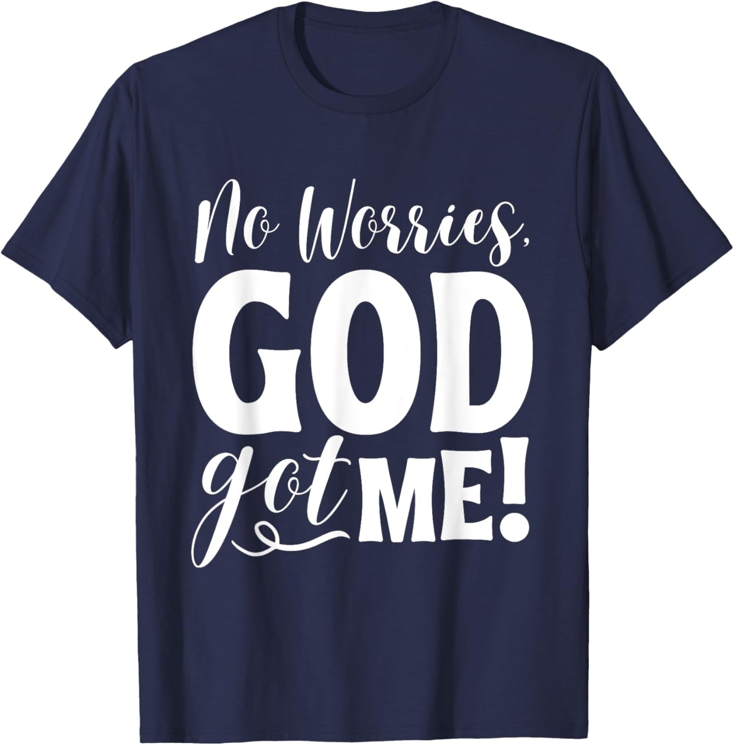 No Worries, God-Got Me African American Christian Quote T-Shirt - T-Shirt | Navy