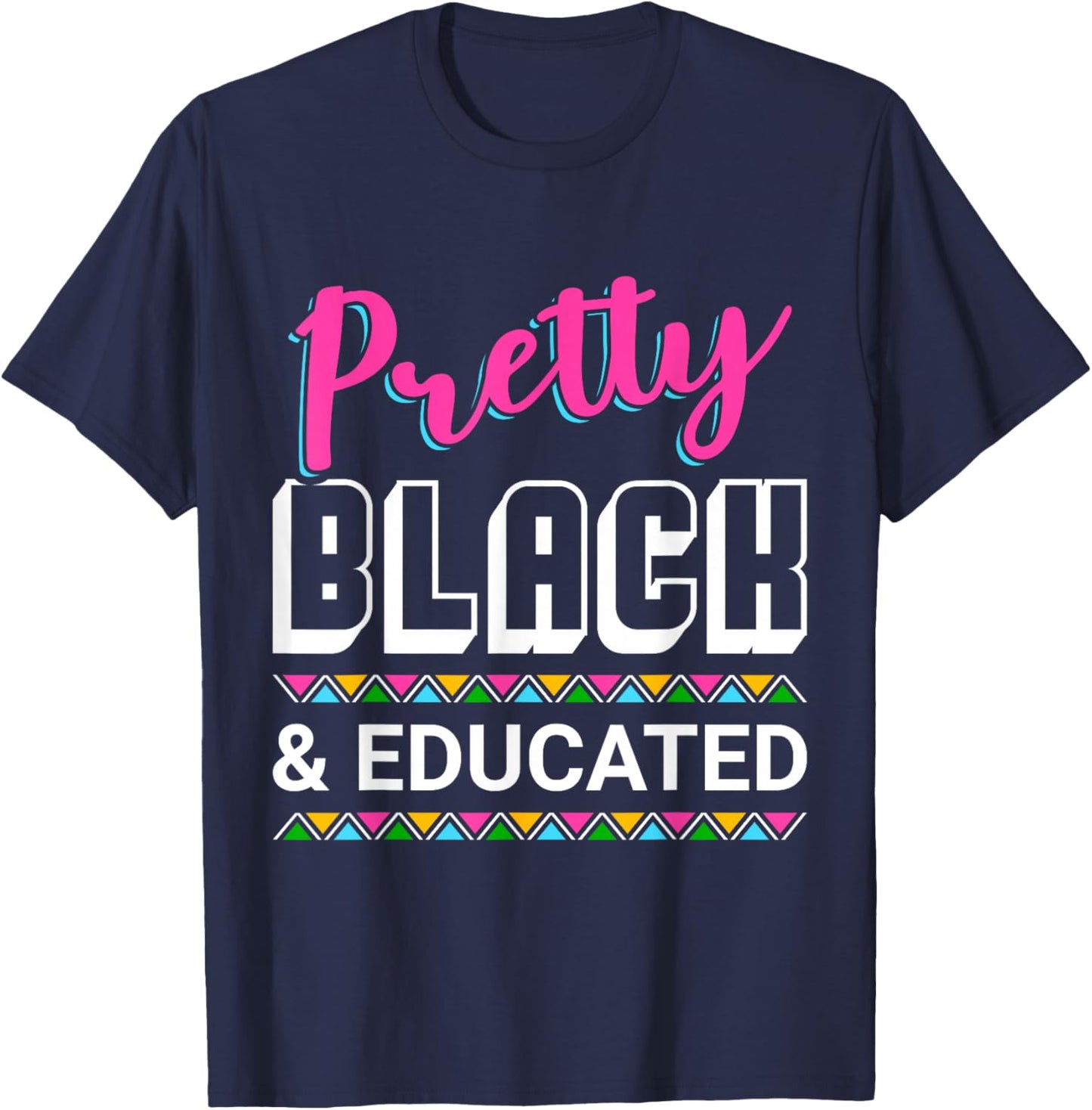 Pretty Black And Educated T-Shirt - T-Shirt | Navy