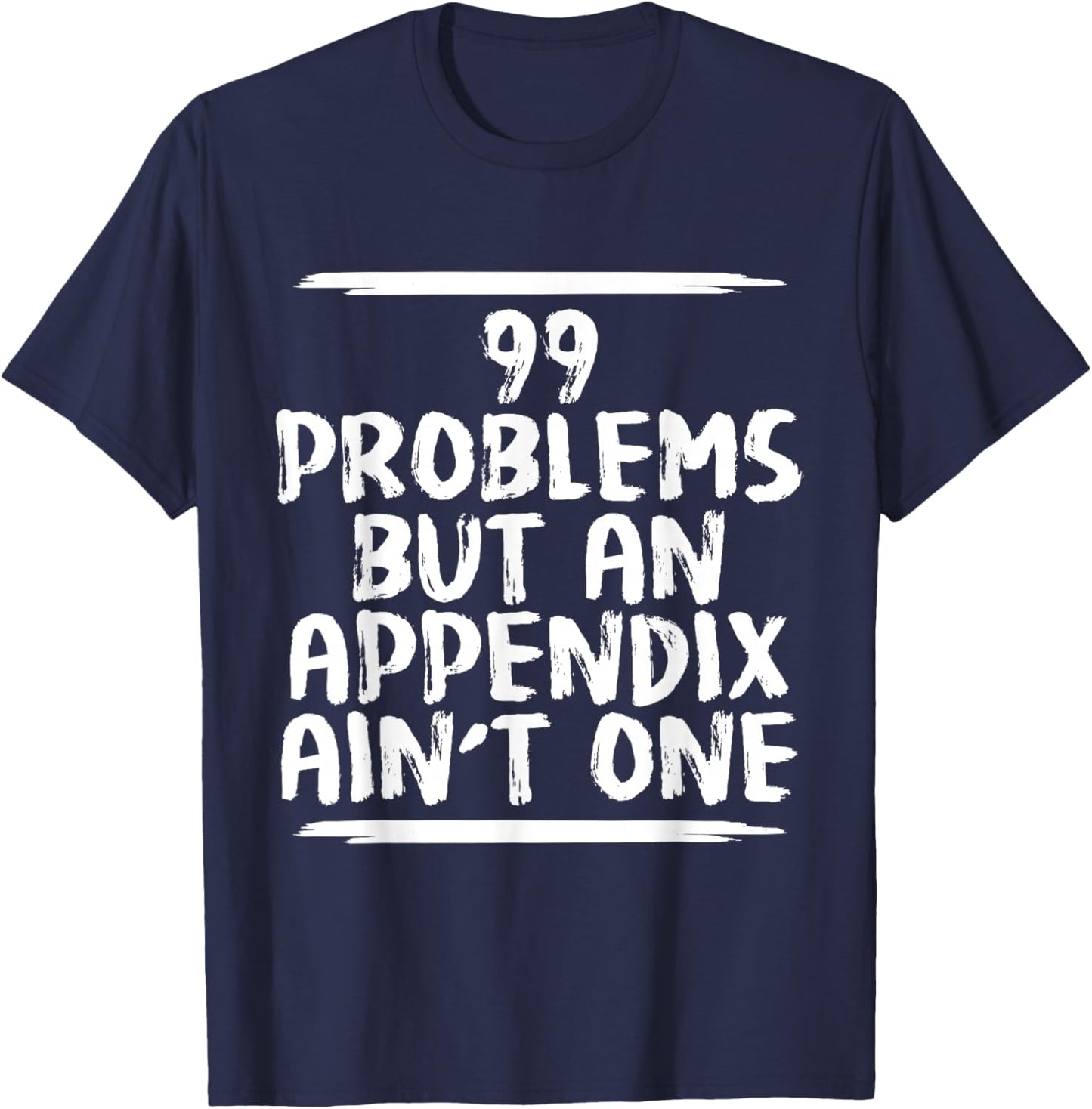 Funny Appendix Removal Surgery Appendectomy Gift Get Well T-Shirt - T-Shirt | Navy