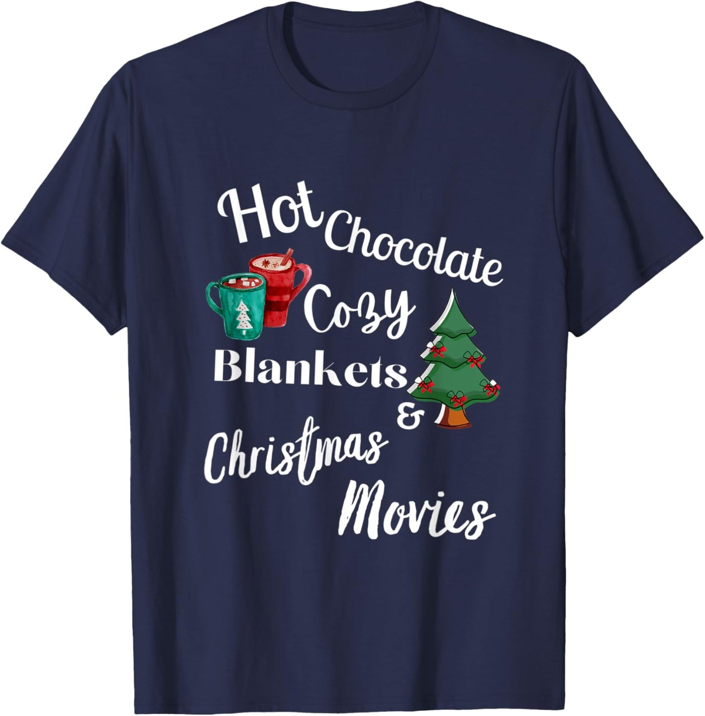 Hot Chocolate, Cozy Blankets, Christmas Movies, Xmas Decore T-Shirt - T-Shirt | Navy