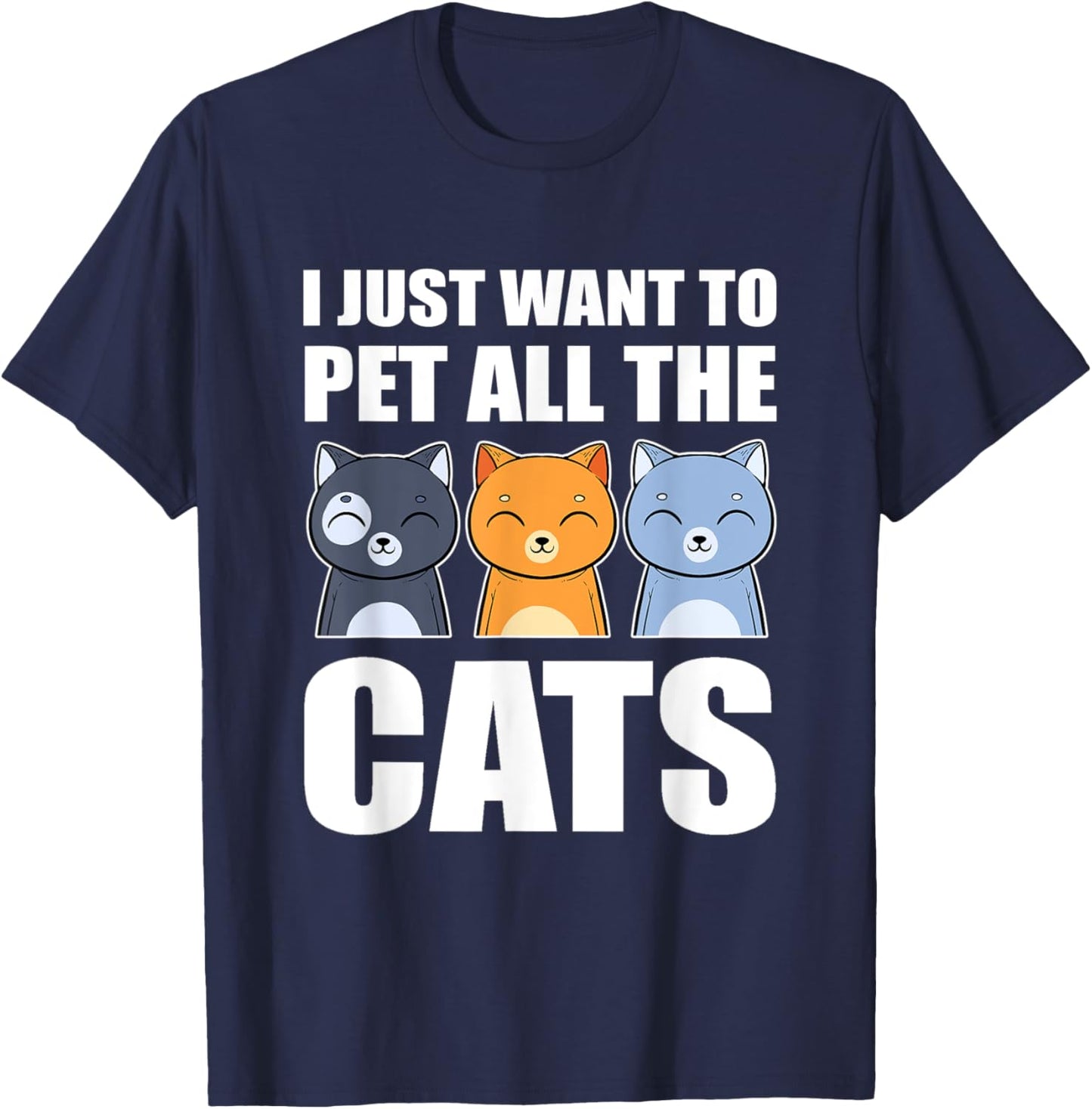 I Just Want To Pet All The Cats Cat Daddy Cat Mom Funny Cat Women Kids T-Shirt - T-Shirt | Navy