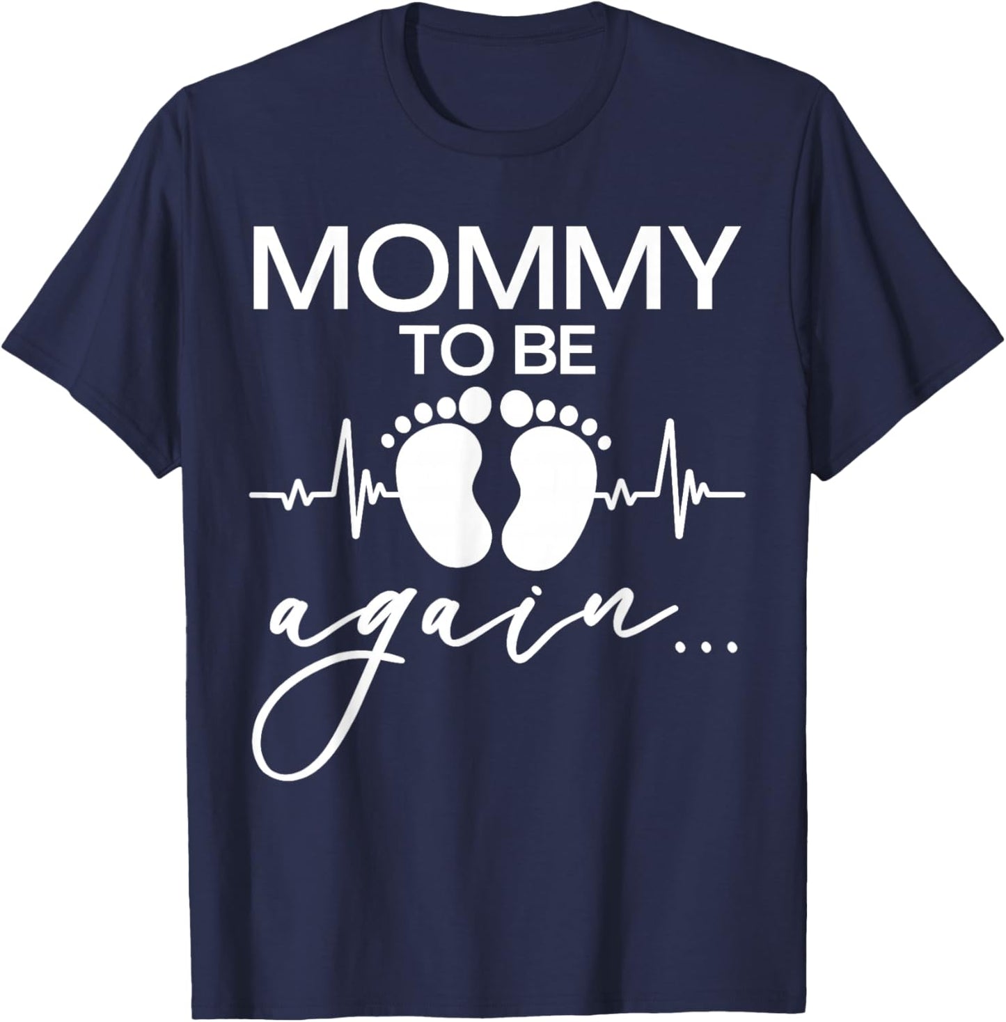 Mommy to Be Again Baby Footprint, Mother Pregnancy Reveal T-Shirt - T-Shirt | Navy