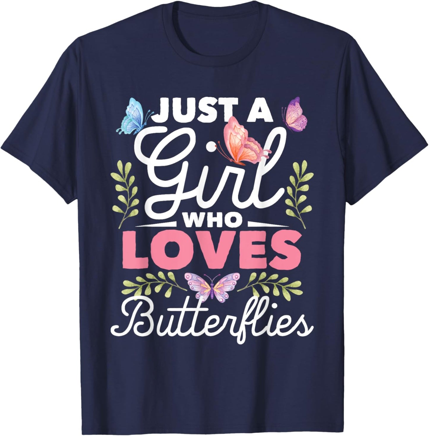 Just A Girl Who Loves Butterflies - Nature Butterfly Lover T-Shirt - T-Shirt | Navy