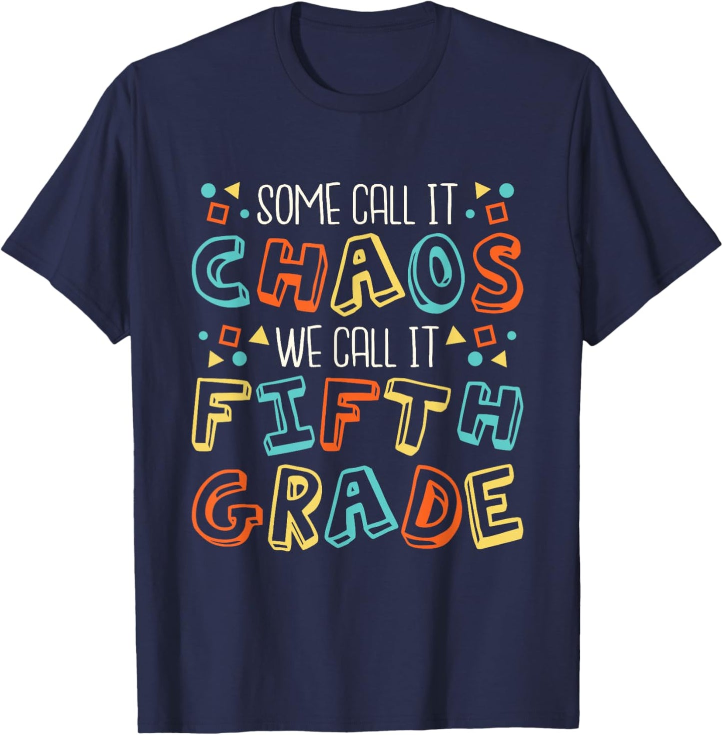 Some Call It Chaos We Call It Fifth Grade 5th Grade Teacher T-Shirt - T-Shirt | Navy