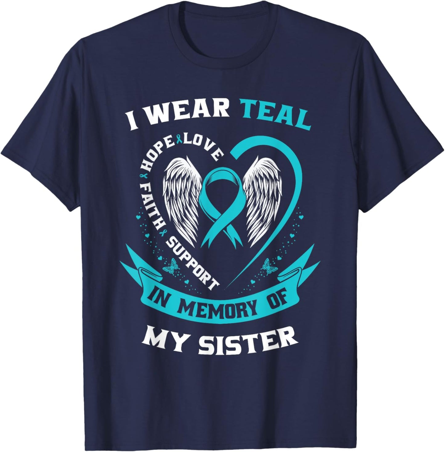 I Wear Teal For My Sister Ovarian Cancer Awareness Ribbon T-Shirt - T-Shirt | Navy