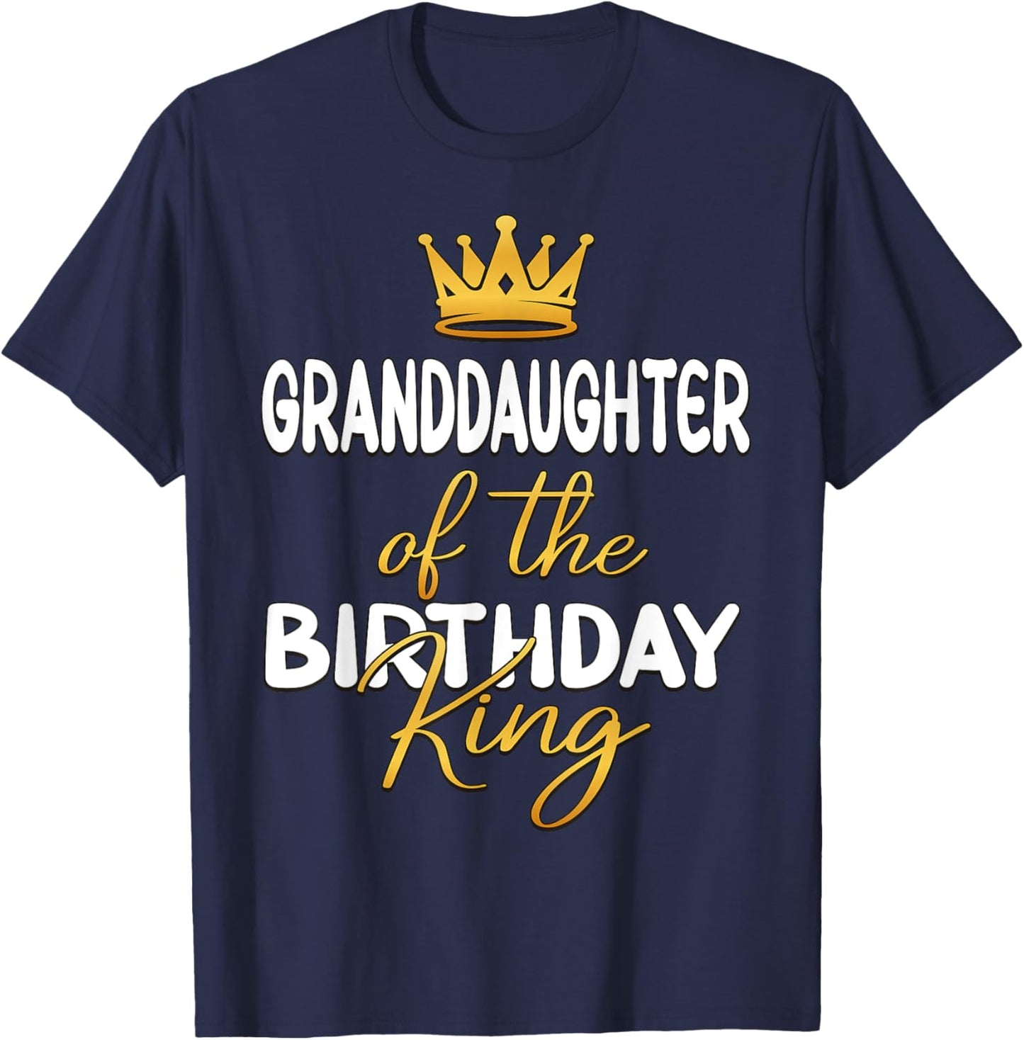 Granddaughter Of The Birthday King Bday Party Idea T-Shirt - T-Shirt | Navy