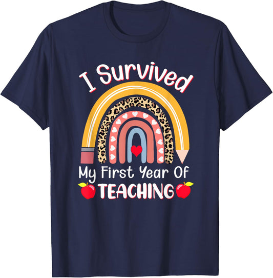 I Survived My First Year of Teaching Funny New Teacher Joke T-Shirt - T-Shirt | Navy