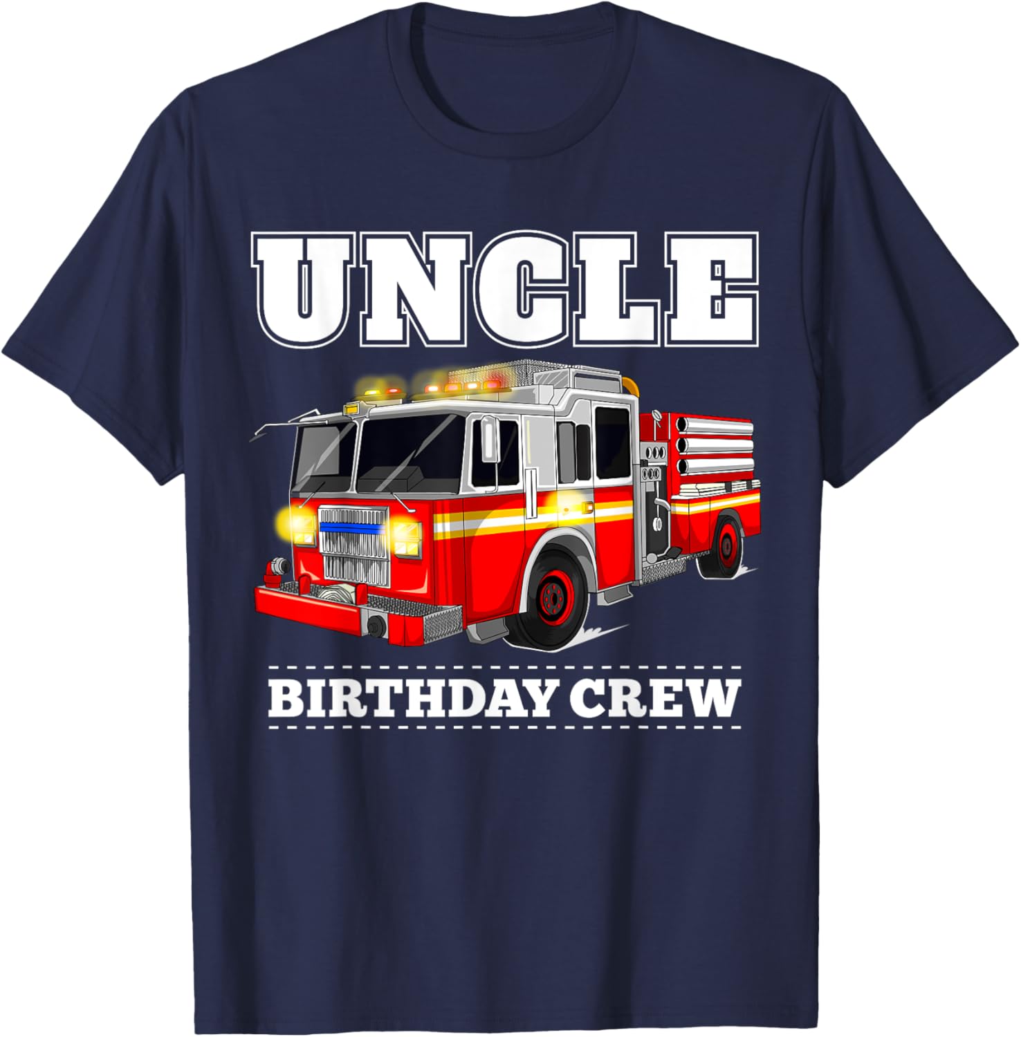 Uncle Birthday Crew Fire Truck Firefighter Fireman Party T-Shirt - T-Shirt | Navy