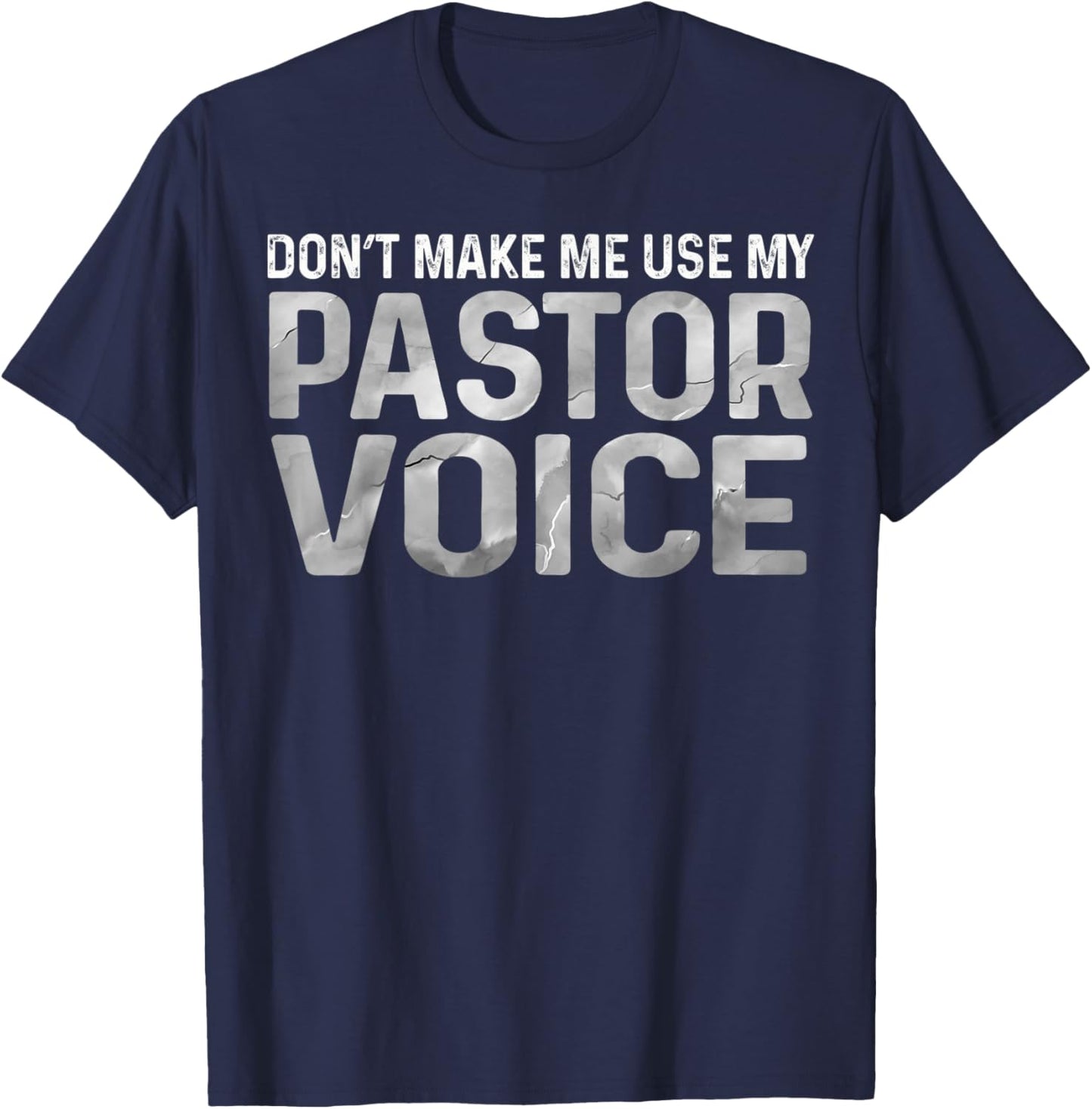 Dont Make Me Use My Pastor Voice Preacher Voice T-Shirt - T-Shirt | Navy