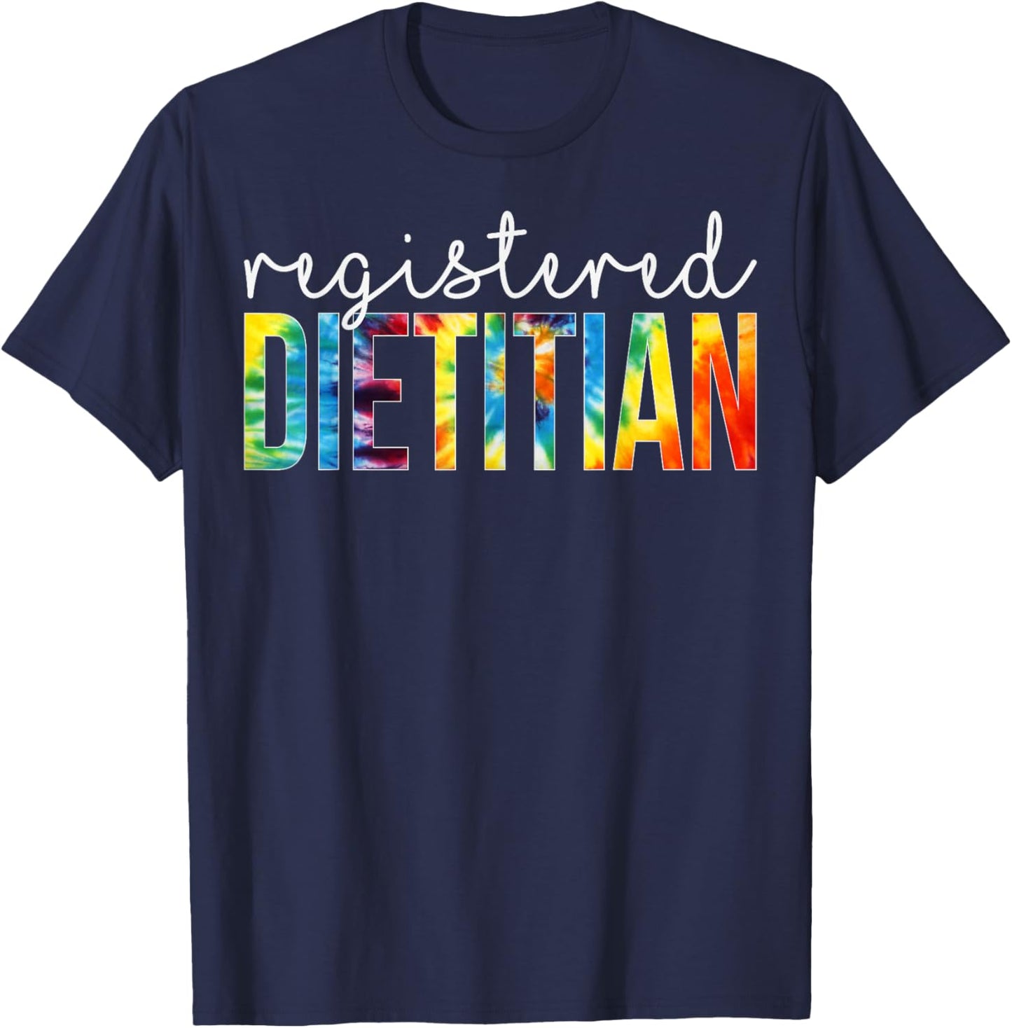 Registered Dietitian Appreciation Day Tie Dye Women For Work T-Shirt - T-Shirt | Navy