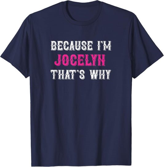 Jocelyn / Because I'm Jocelyn That's Why - Pink Jocelyn Name T-Shirt - T-Shirt | Navy