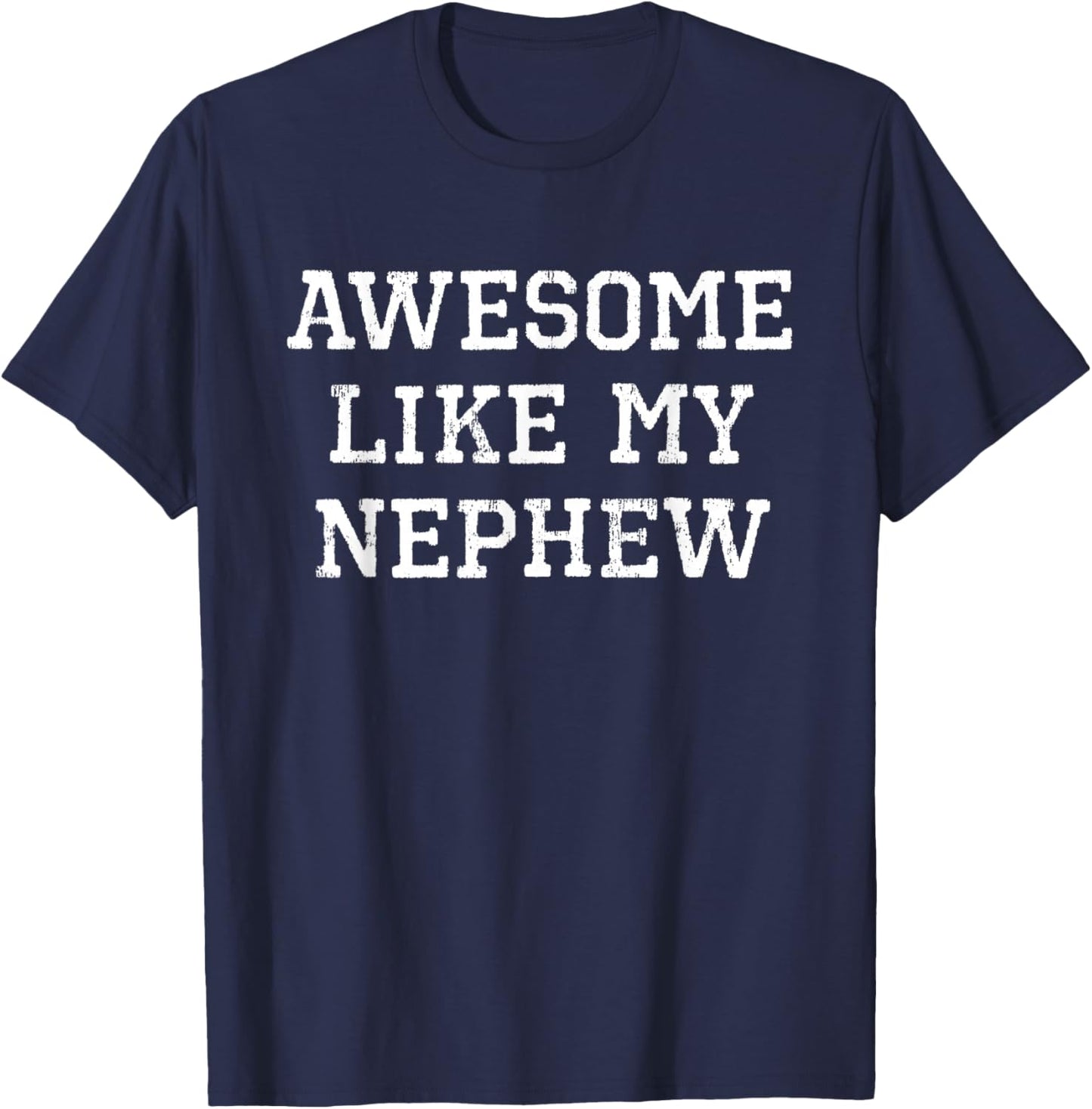 Awesome Like My Nephew Aunt Uncle Cool Funny T-Shirt - T-Shirt | Navy