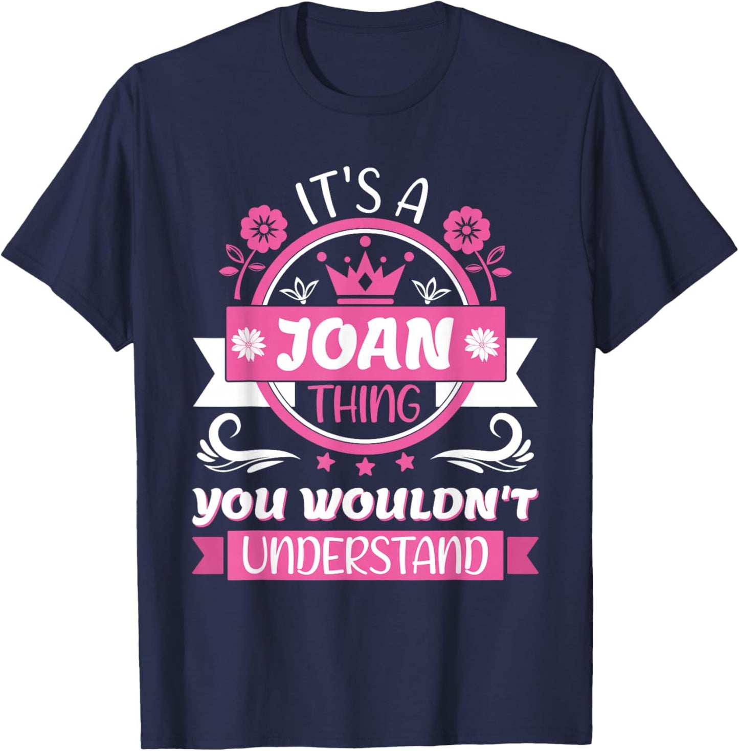 Joan Name | It's a Joan Thing You Wouldn't Understand T-Shirt - T-Shirt | Navy