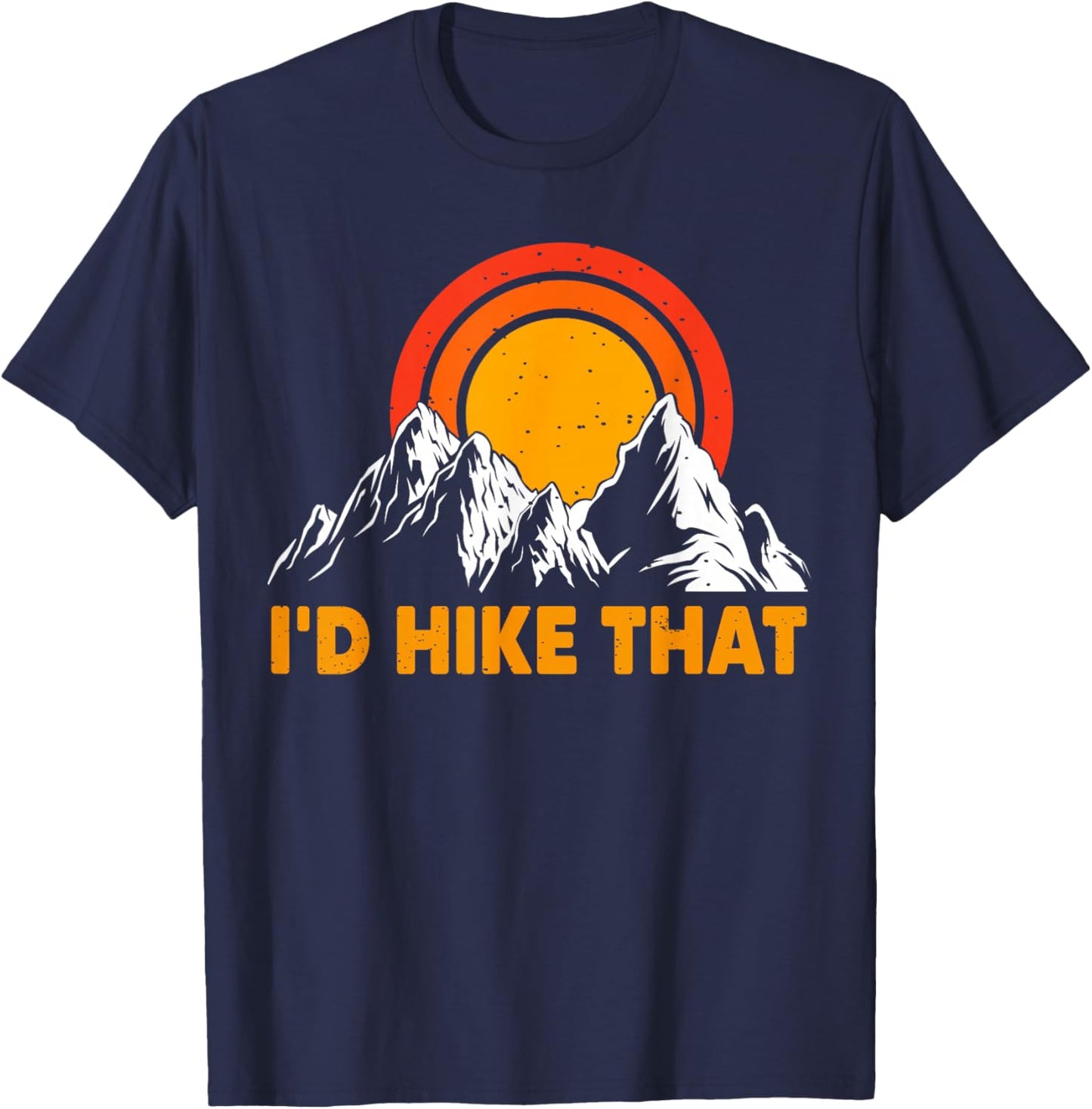 Hiking - I'd Hike That Outdoor Mountain Forest Hiker Novelty T-Shirt - T-Shirt | Navy