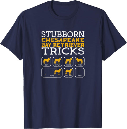 Stubborn Chesapeake Bay Retriever tricks sit down shake come T-Shirt - T-Shirt | Navy