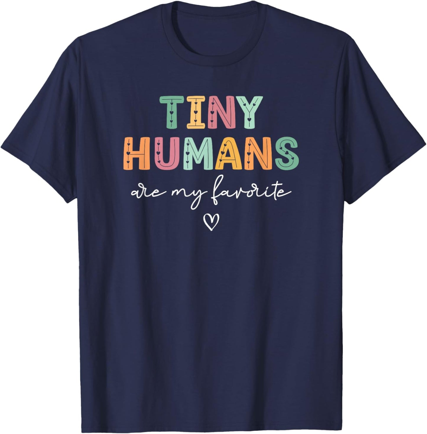 Tiny Humans Are My Favorite, Mother Baby Nurse NICU Nurse T-Shirt - T-Shirt | Navy
