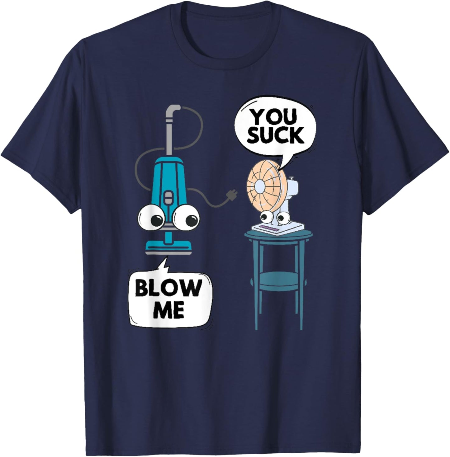 Vacuum Fan Funny Pun Sarcasm Humor Sarcastic Joke Gag T-Shirt - T-Shirt | Navy
