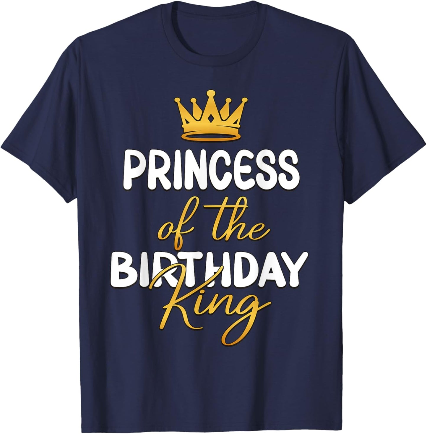 Princess Of The Birthday King Bday Party Idea T-Shirt - T-Shirt | Navy