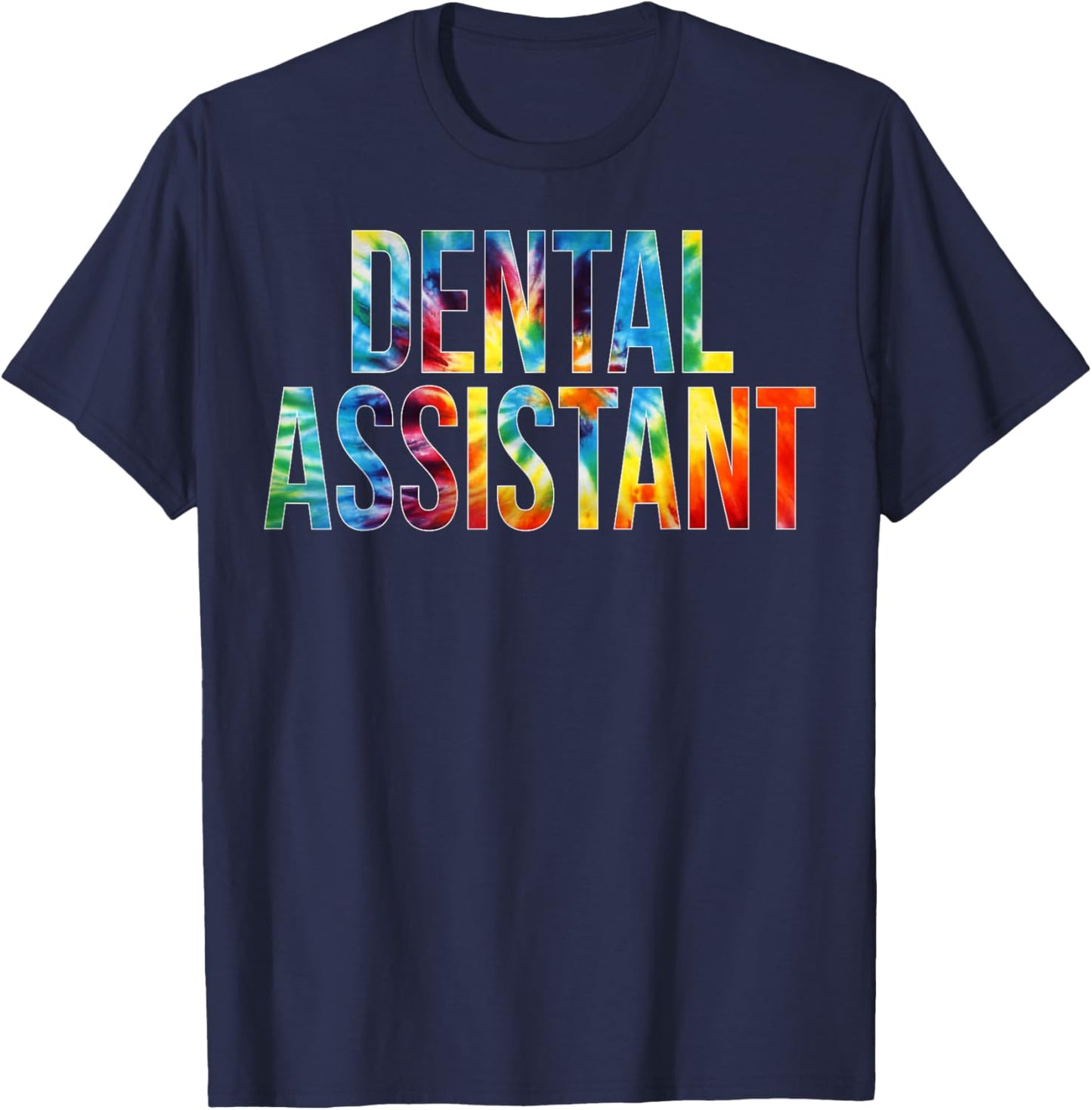 Dental Assistant Appreciation Day Tie Dye For Work T-Shirt - T-Shirt | Navy