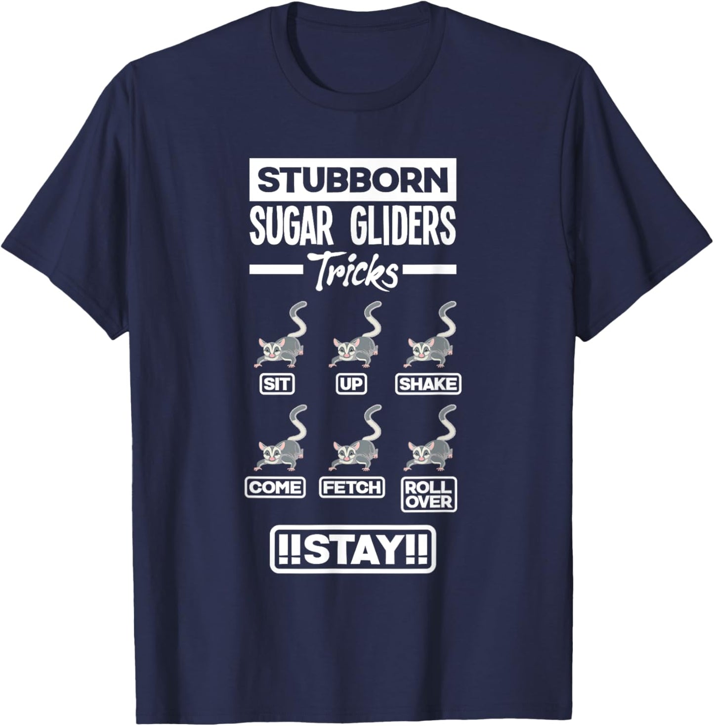 Sugar Glider Pet Stubborn Sugar Gliders Tricks T-Shirt - T-Shirt | Navy