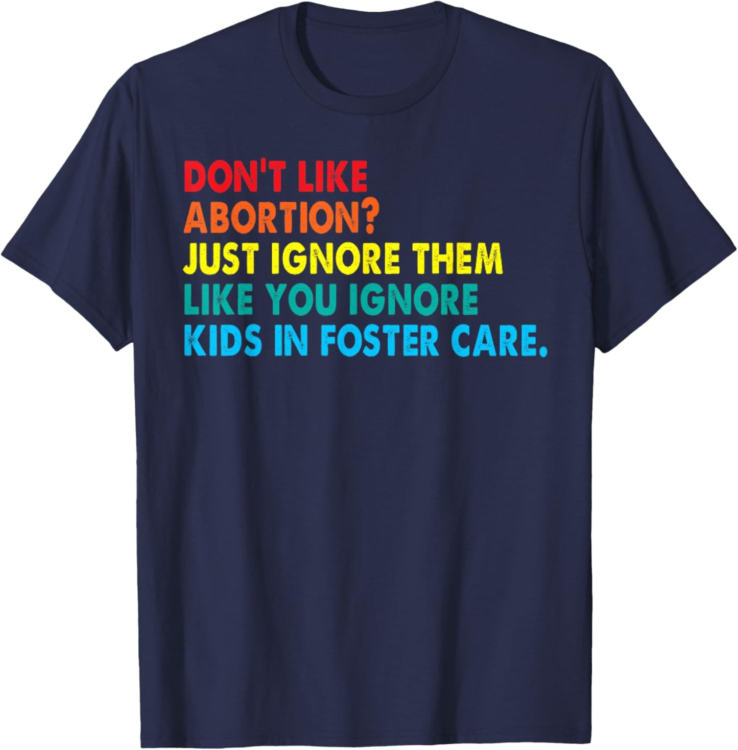Don't like abortion just ignore them like you ignore kids T-Shirt - T-Shirt | Navy