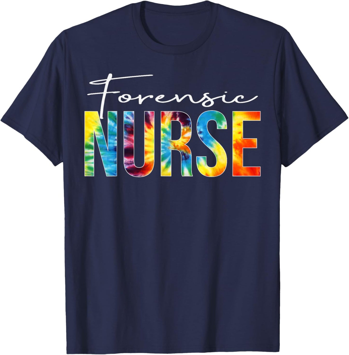 Forensic Nurse Appreciation Day Tie Dye For Work T-Shirt - T-Shirt | Navy