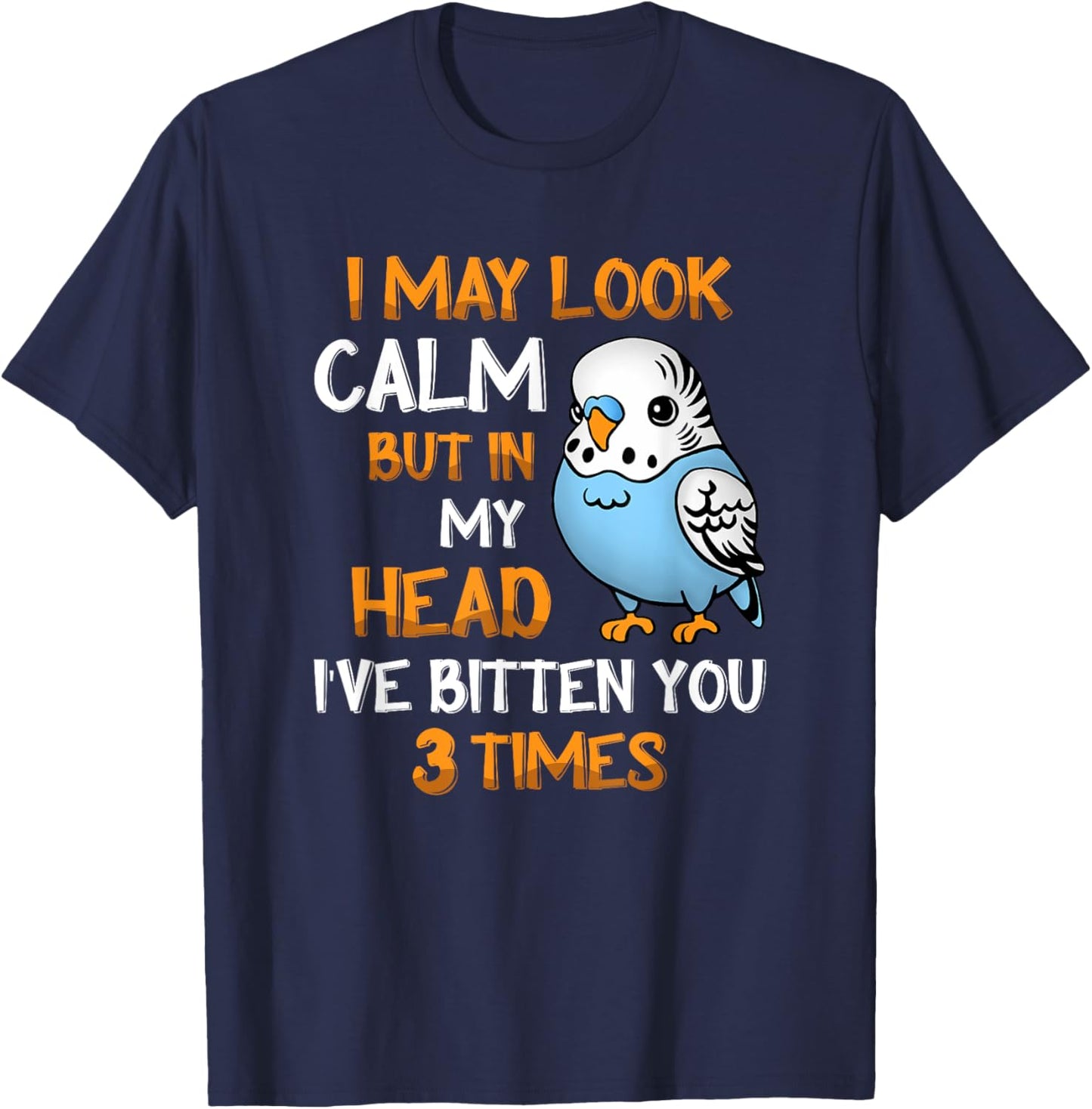 I May Look Calm But In My Head, I've Bitten You 3 Times T-Shirt - T-Shirt | Navy