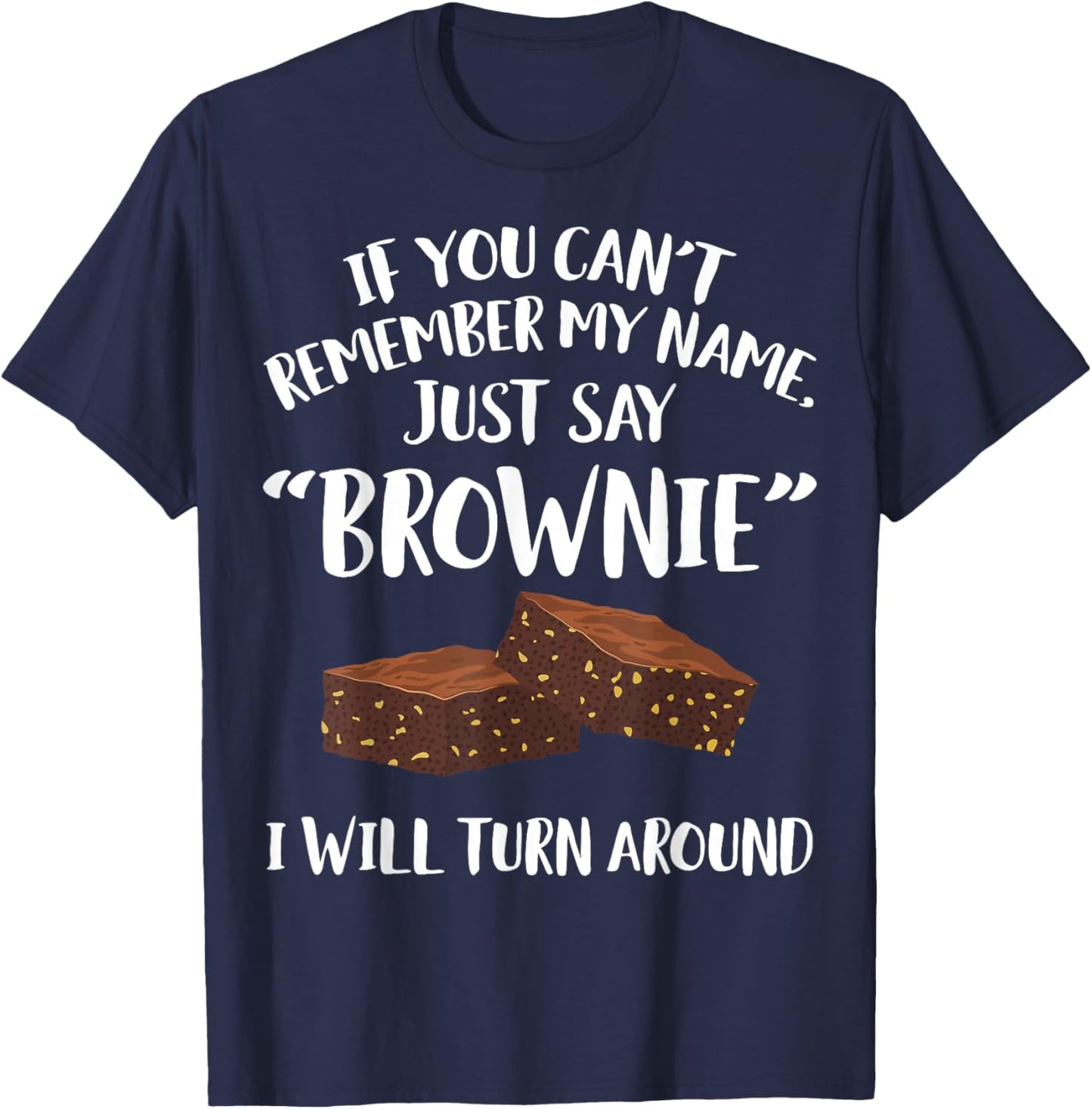 Brownie Apparel - Funny Great Brownies Lover Design T-Shirt - T-Shirt | Navy